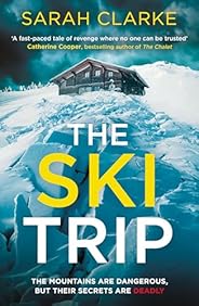 The Ski Trip: The gripping new psychological thriller with secrets and suspense