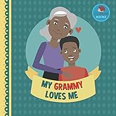 My Grammy Loves Me: Picture Book for Young Children and Grandparents; Boy Version (Cute Grandparent Books)