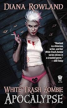 White Trash Zombie Apocalypse by [Rowland, Diana]