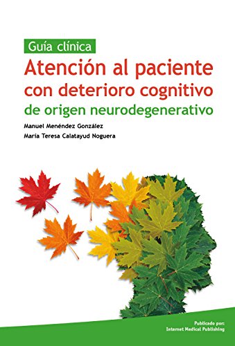 Atención al paciente con deterioro cognitivo de origen neurodegenerativo (Spanish Edition) by Manuel Menendez Gonzalez