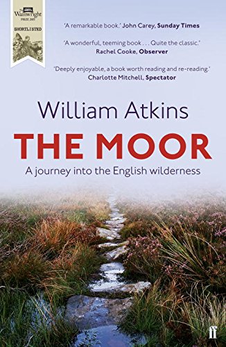 The Moor: A Journey into the English Wilderness, by William Atkins