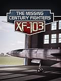 The Missing Century Fighters XF-103