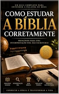 Livro COMO ESTUDAR A BÍBLIA CORRETAMENTE: PRINCÍPIOS PARA UMA INTERPRETAÇÃO FIEL DAS ESCRITURAS