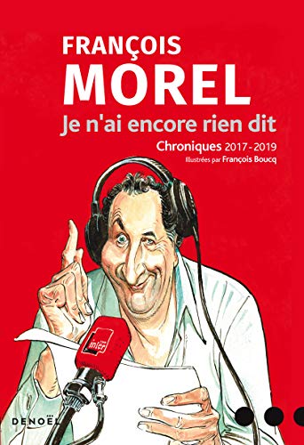 Je n'ai encore rien dit : Chroniques 2017-2019 by 