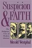 Suspicion and Faith: The Religious Uses of Modern Atheism