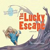 The Lucky Escape: An Imaginative Journey Through the Digestive System (Human Body Detectives)