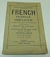 French Grammar Simplified. An Easy and Rapid Self-Instructor. Hugo's Simplified System