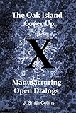 The Oak Island Cover Up: Manufacturing Open Dialogs