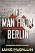 The Man from Berlin: A Gregor Reinhardt Novel
