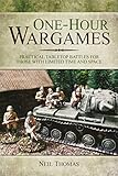 One-hour Wargames: Practical Tabletop Battles for those with limited time and space by