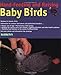 Hand-Feeding and Raising Baby Birds: Breeding, Hand-Feeding, Care, and Management by 