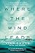 Where the Wind Leads: A Refugee Family's Miraculous Story of Loss, Rescue, and Redemption
