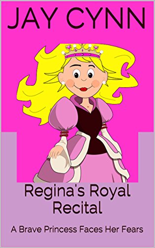 Regina's Royal Recital: A Brave Princess Faces Her Fears