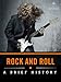 Rock and Roll: A Brief History