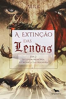 Livro A Extinção das Lendas: Dia 2: segunda memória. A crônica da Herdeira.