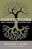 Convictions: How I Learned What Matters Most