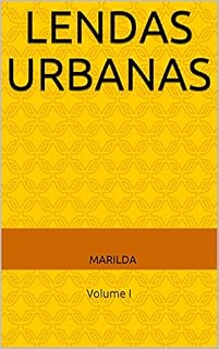 Livro LENDAS URBANAS: Volume I (DIFERENTES E ÚNICOS Livro 1)