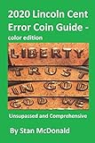 2020 Lincoln Cent Error Coin Guide - color edition by Stan McDonald
