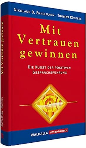 Mit Vertrauen Gewinnen Die Kunst Der Positiven Gesprachsfuhrung Amazon De Enkelmann Nikolaus B Ruckerl Thomas Bucher