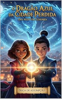 Livro O DRAGÃO AZUL DA CIDADE PROIBIDA: UMA AVENTURA LENDARIA