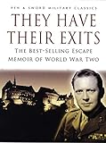They Have Their Exits: A Classic World War Two Memoir of Action and Escape by 