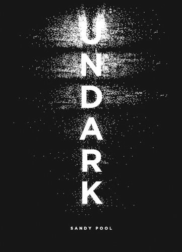 "Undark - An Oratorio" av Sandy Pool