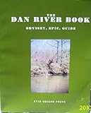 The Dan River Book : Odyssey, Epic, Guide, Altman, Walter Forrest, 0965208109