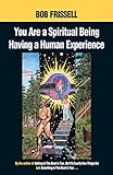 You Are a Spiritual Being Having a Human Experience by
