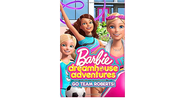 dreamhouse adventures go team roberts