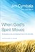 When God's Spirit Moves Participant's Guide with DVD: Six Sessions on the Life-Changing Power of the Holy Spirit