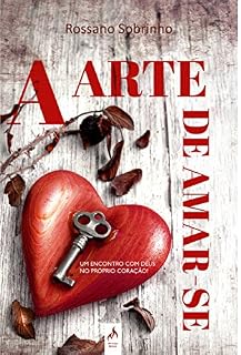 Livro A Arte de Amar-se. Um Encontro com Deus no Próprio Coração