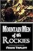 Mountain Men of the Rockies: Adventures of Colter, Bridger, Bill Gordon, Peg Leg Smith, Old Bill Williams, Bill Bent, J.S. Smith, the Sublettes, and Other Trappers in that Remote Region (1883)