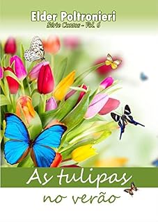 Livro As tulipas no verão: Série Contos Vol.6
