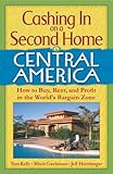 Cashing In On a Second Home in Central America: How to Buy, Rent and Profit in the World's Bargain Zone by 