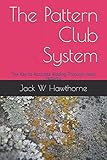 The Pattern Club System: The Key to Accurate Bidding Through Hand Patterns by Jack W Hawthorne
