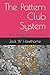 The Pattern Club System: The Key to Accurate Bidding Through Hand Patterns by Jack W Hawthorne
