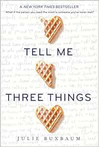 Amazon Com Tell Me Three Things 9780553535679 Buxbaum Julie Books