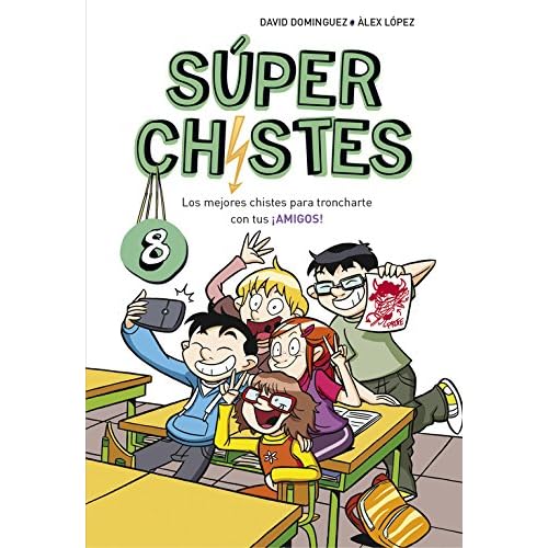 Los mejores chistes para troncharte con tus ¡AMIGOS! (Súper Chistes 8) (No ficción ilustrados)