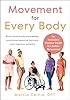 Movement for Every Body: An Inclusive Fitness Guide for Better Movement ...