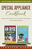Special Appliance Cookbook: Everyday Air Fryer and Electric Pressure Cooker Recipes That are Easily Special Appliance Cookbook: Everyday Air Fryer and Electric Pressure Cooker Recipes That are Easily