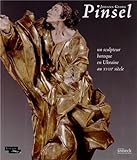 Johann Georg Pinsel : Un sculpteur baroque en Ukraine au XVIIIe siècle by