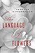 The Language of Flowers: A Novel