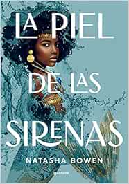 11 - La piel de las sirenas de Natasha Bowen (Montena)