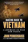 Racing Back to Vietnam: A Journey in War and Peace by John Pendergrass