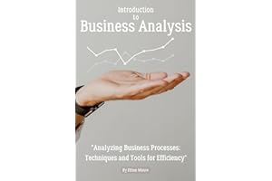 Introduction to Business Analysis: "Analyzing Business Processes: Techniques and Tools for Efficiency"