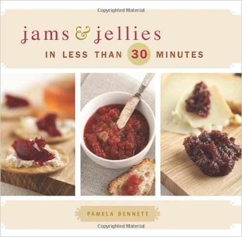 Jams & Jellies in Less Than 30 Minutes, by Pamela Bennett Jams & Jellies in Less Than 30 Minutes, by Pamela Bennett