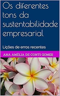 Livro Os diferentes tons da sustentabilidade empresarial: Lições de erros recentes