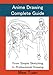 Anime Drawing Complete Guide: From Simple Sketching to Professional Drawing (Anime and Manga Drawing Lessons) (Volume 1) by