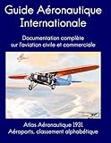 Image de Guide Aéronautique International: Aéroports, classement alphabétique: Documentation complète sur l'aviation civile et commerciale, 1931 (French Ed