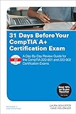 31 Days Before Your CompTIA A+ Certification Exam: A Day-By-Day Review Guide for the CompTIA 220-901
